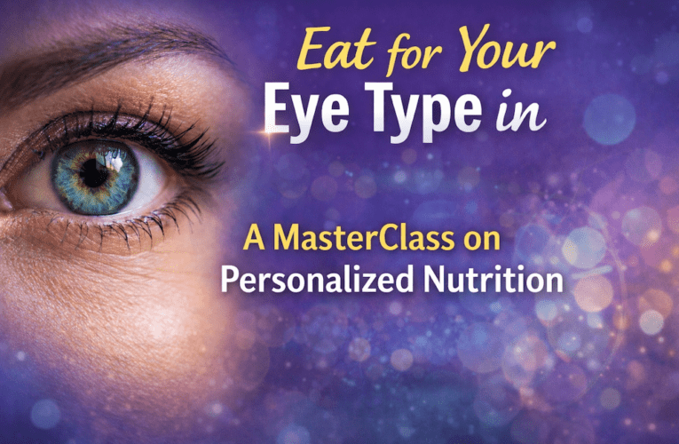 Eat for Your Eye Type in Mesa: A MasterClass on Personalized Nutrition